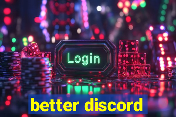 better discord